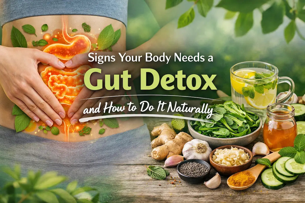 Signs Your Body Needs a Gut Detox and How to Do It Naturally